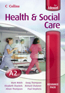 Health and Social Care A2 for EDEXCEL Resource Pack: Resource Pack