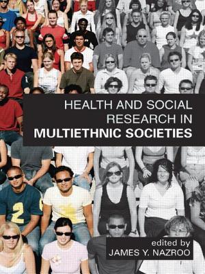 Health and Social Research in Multiethnic Socities - Nazroo, James Y (Editor)