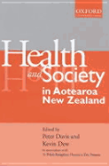 Health and Society in Aotearoa New Zealand - Davis, Peter (Editor), and Dew, Kevin (Editor)