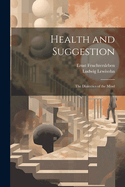 Health and Suggestion: The Dialectics of the Mind