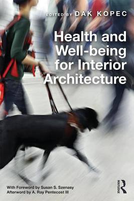 Health and Well-being for Interior Architecture - Kopec, Dak (Editor)