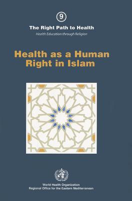 Health as a Human Right in Islam - Who Regional Office for the Eastern Mediterranean