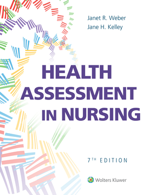 Health Assessment in Nursing - Weber, Janet R, and Kelley, Jane H