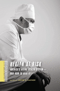 Health at Risk: America's Ailing Health System--And How to Heal It