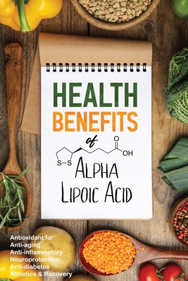 Health Benefits of Alpha Lipoic Acid - Iovine, John