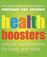 Health Boosters: Natural Supplements for Body and Mind - Van Straten, Michael