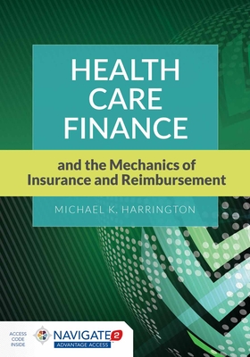 Health Care Finance And The Mechanics Of Insurance And Reimbursement - Harrington, Michael K.