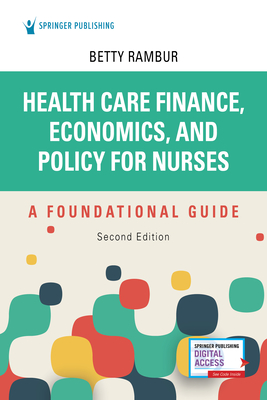 Health Care Finance, Economics, and Policy for Nurses, Second Edition: A Foundational Guide - Rambur, Betty, PhD, RN
