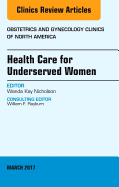 Health Care for Underserved Women, an Issue of Obstetrics and Gynecology Clinics: Volume 44-1