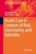 Health Care in Contexts of Risk, Uncertainty, and Hybridity