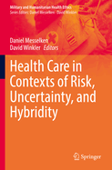 Health Care in Contexts of Risk, Uncertainty, and Hybridity