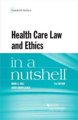 Health Care Law and Ethics in a Nutshell - Hall, Mark A., and Orentlicher, David