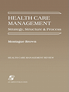 Health Care Management: Strategy, Structure & Process