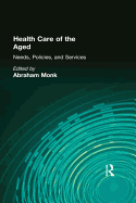 Health Care of the Aged: Needs, Policies, and Services