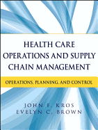 Health Care Operations and Supply Chain Management: Operations, Planning, and Control