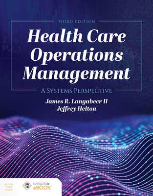 Health Care Operations Management: A Systems Perspective - Langabeer II, James R., and Helton, Jeffrey