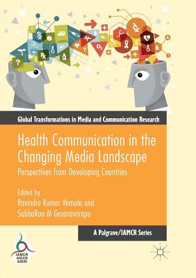Health Communication in the Changing Media Landscape: Perspectives from Developing Countries - Vemula, Ravindra Kumar (Editor), and Gavaravarapu, Subbarao M (Editor)