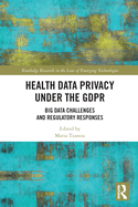 Health Data Privacy under the GDPR: Big Data Challenges and Regulatory Responses