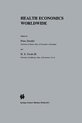 Health Economics Worldwide - Zweifel, Peter (Editor), and Frech, H E (Editor)