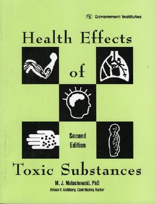 Health Effects of Toxic Substances - Malachowski, M J, and Goldberg, Arleen F