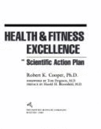 Health + Fitness Excellence - Cooper, Robert K, Dr., M.D., and Ferguson, Tom (Foreword by), and Boomfield, Harold H (Foreword by)