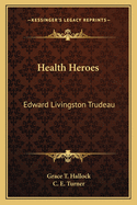 Health Heroes: Edward Livingston Trudeau