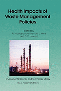 Health Impacts of Waste Management Policies: Proceedings of the Seminar 'Health Impacts of Wate Management Policies' Hippocrates Foundation, Kos, Greece, 12-14 November 1998