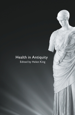 Health in Antiquity - King, Helen (Editor)