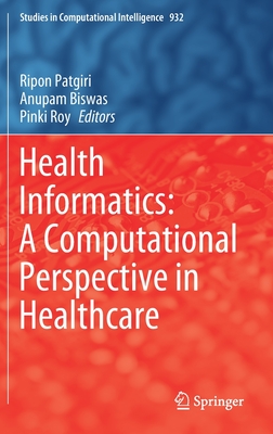 Health Informatics: A Computational Perspective in Healthcare - Patgiri, Ripon (Editor), and Biswas, Anupam (Editor), and Roy, Pinki (Editor)