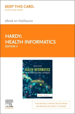Health Informatics - Elsevier eBook on Vitalsource (Retail Access Card): An Interprofessional Approach - Hardy, Lynda R, PhD, RN, Faan