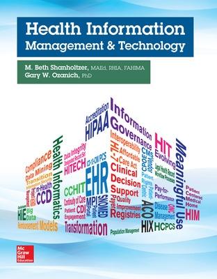 Health Information Management and Technology - Shanholtzer, M. Beth, and Ozanich, Gary