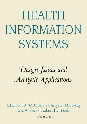 Health Information Systems: Design Issues and Analytic Applications - Kerr, Eve A, and McGlynn, Elizabeth A (Editor), and Damberg, Cheryl (Editor)