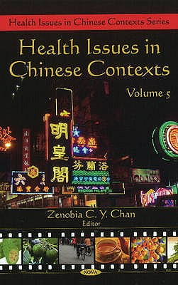 Health Issues in Chinese Contexts: Volume 5 - Chan, Zenobia C Y (Editor)