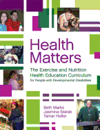 Health Matters: The Exercise and Nutrition Health Education Curriculum for People with Developmental Disabilities