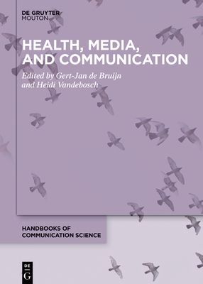 Health, Media, and Communication - de Bruijn, Gert-Jan (Editor), and Vandebosch, Heidi (Editor)