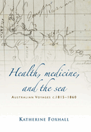 Health, Medicine, and the Sea: Australian Voyages, C.1815-60