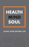 Health Mind Soul: A Journal for Living Your Optimal Life
