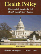 Health Policy: Crisis and Reform in the U.S. Health Care Delivery System