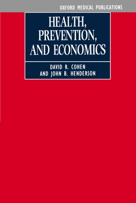 Health, Prevention and Economics - Cohen, David R, and Henderson, John B