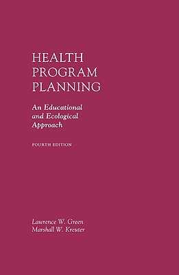 Health Program Planning: An Educational and Ecological Approach - Green, Lawrence W, and Kreuter, Marshall W