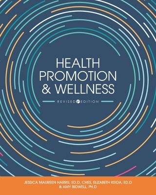 Health Promotion and Wellness - Harris, Jessica Maureen, and Keida, Elizabeth, and Bidwell, Amy