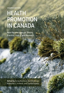 Health Promotion in Canada: New Perspectives on Theory, Practice, Policy, and Research