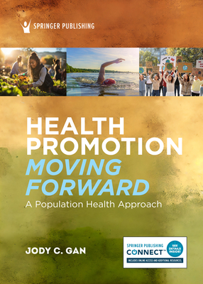 Health Promotion Moving Forward: A Population Health Approach - Gan, Jody C, MPH (Editor)