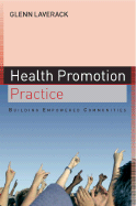Health Promotion Practice: Building Empowered Communitites
