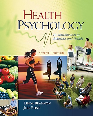 Health Psychology: An Introduction to Behavior and Health - Brannon, Linda, and Feist, Jess