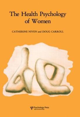 Health Psychology of Women - Niven, Catherine, and Carroll, Doug