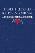 Health Record Keeper & Journal / A Personal Medical Logbook: Simple - Organized - Complete: Track Family History, Medications, Doctor's Appointments, Tests & Procedures & More: Blue Textured Cover