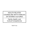 Health Related Counseling with Families of Diverse Cultures: Family, Health, and Cultural Competencies