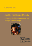 Health, Rights and Dignity: Philosophical Reflections on an Alleged Human Right