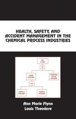 Health, Safety, and Accident Management in the Chemical Process Industries: A Complete Compressed Domain Approach - Flynn, Ann Marie, and Theodore, Louis